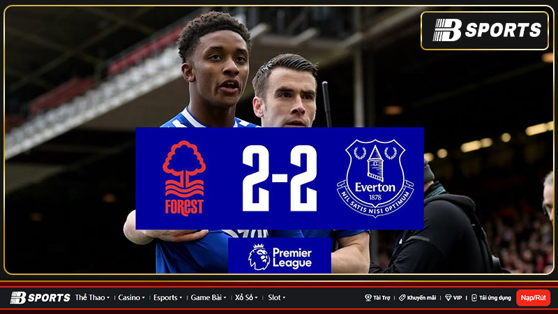 Nhận định vòng 25 Premier League: Nottingham vs Everton