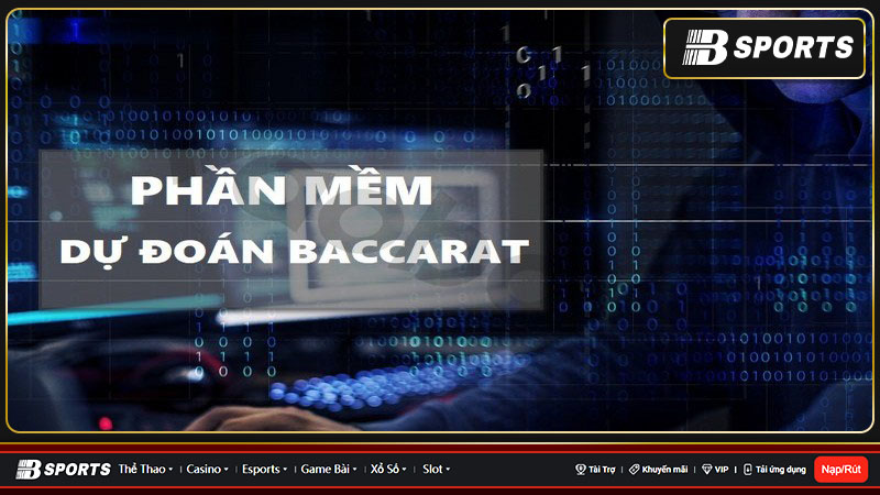 Tìm hiểu về phần mềm dự đoán Baccarat