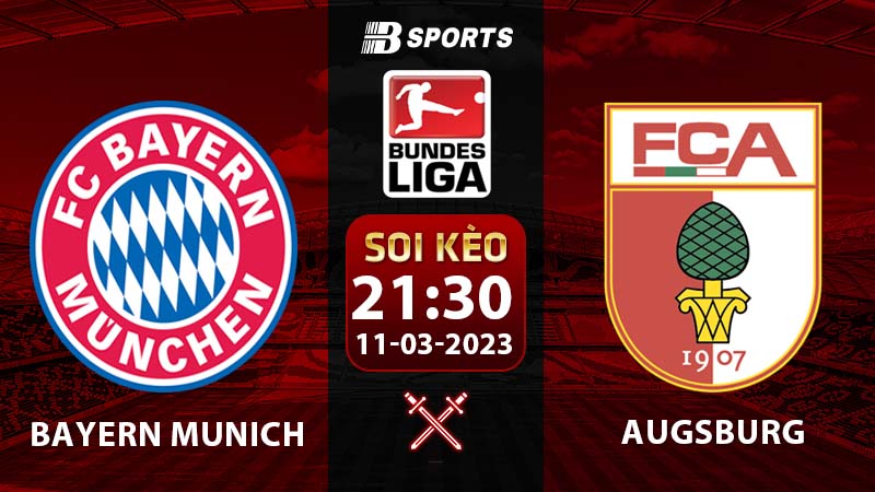 Soi kèo Bayern Munich vs Augsburg 11/3 (Bundesliga 2022/23 vòng 24)