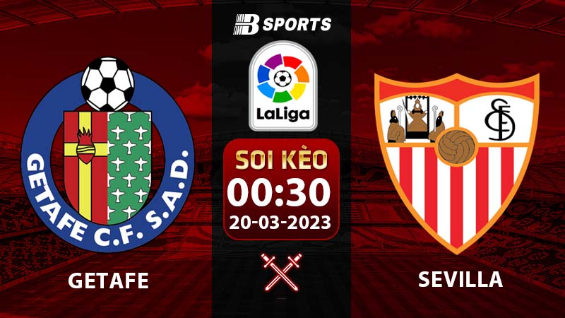 Soi kèo Getafe vs Sevilla 0h30 20/3 (La Liga 2022/23 vòng 26)