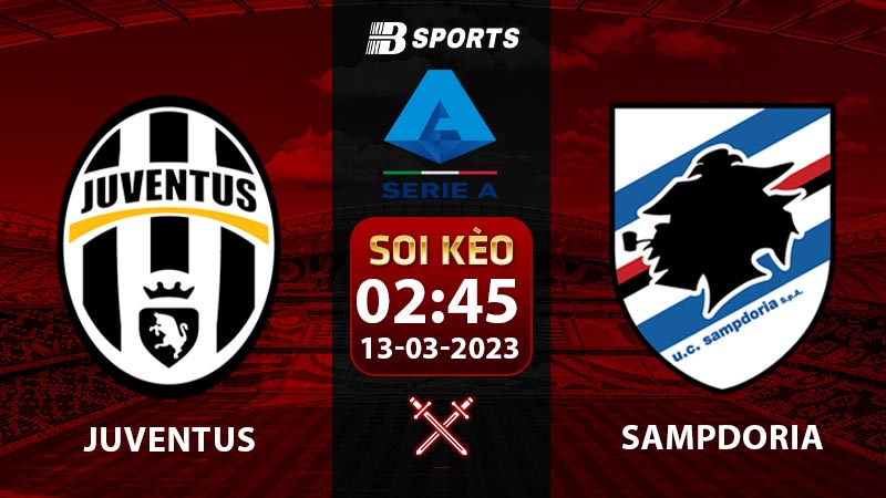 Soi kèo Juventus vs Sampdoria 2h45 13/3 (Serie A 2022/23 vòng 26)