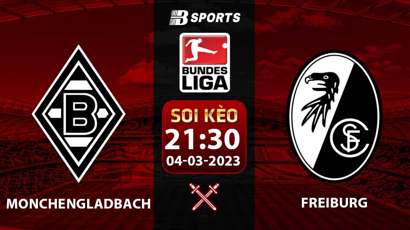 Soi kèo Monchengladbach vs Freiburg 4/3 (Bundesliga 2022/23 vòng 23)