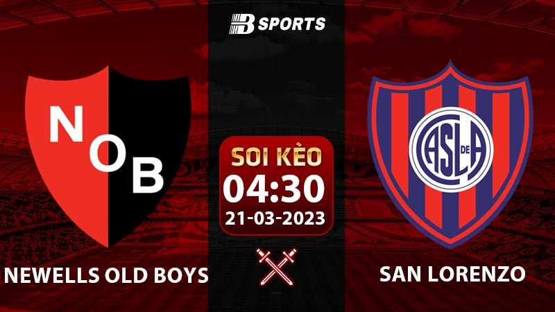 Soi kèo Newells Old Boys vs San Lorenzo 21/3 (VĐQG Argentina 2022/23 vòng 8)