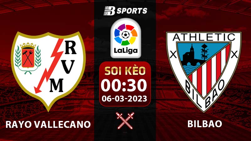 Soi kèo Rayo Vallecano vs Bilbao 0h30 6/3 (La Liga 2022/23 vòng 24)