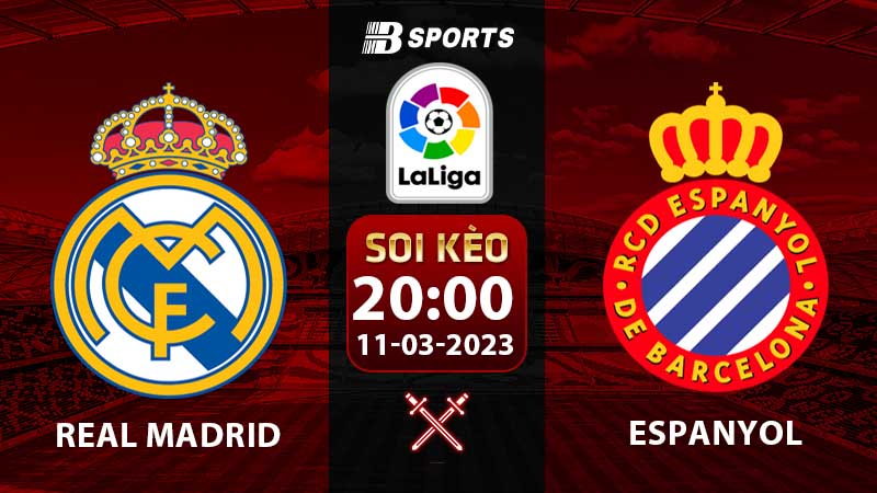 Soi kèo Real Madrid vs Espanyol 20h 11/3 (La Liga 2022/23 vòng 25)