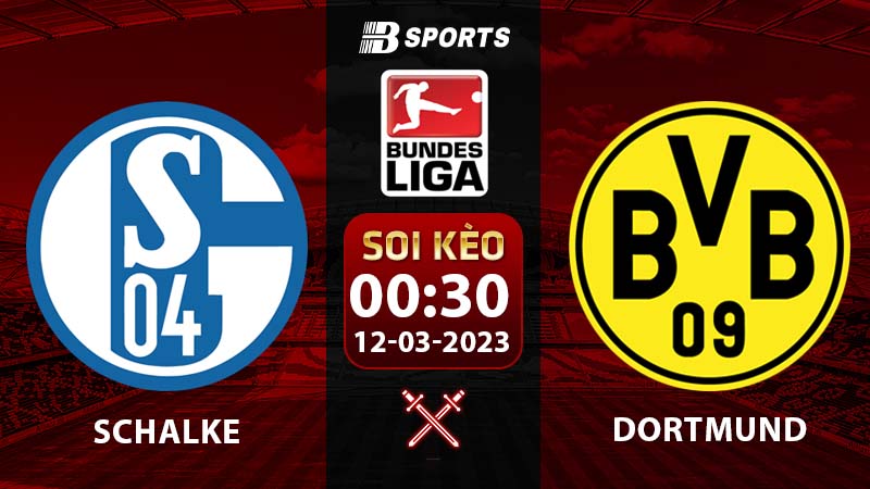 Soi kèo Schalke vs Dortmund 0h30 12/3 (Bundesliga 2022/23 vòng 24)