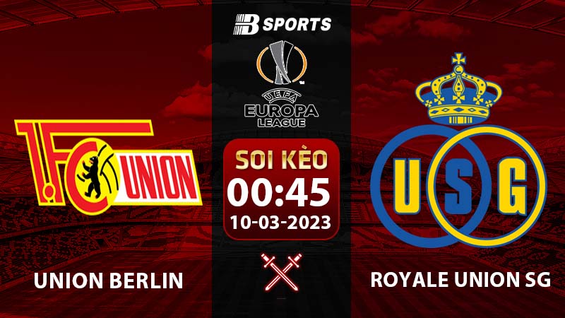 Soi kèo Union Berlin vs Royale Union SG 10/3 (Europa League 2022/23 vòng 1/8)